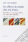 Se afferro la mano che mi sfiora... Edith Stein: il linguaggio di Dio nel cuore della persona libro