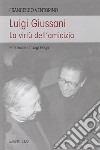 Luigi Giussani. Le virtù dell'amicizia libro di Ventorino Francesco