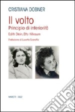 Il volto. Principio di interiorità. Edhit Stein, Hetty Hillesum