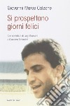 Si prospettano giorni felici... libro