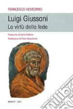 Luigi Giussani. La virtù della fede libro