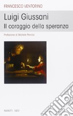 Luigi Giussani. Il coraggio della speranza libro