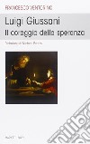 Luigi Giussani. Il coraggio della speranza libro