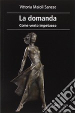 La domanda. Come vento impetuoso libro