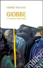 Giobbe o la tortura dagli amici libro