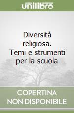 Diversità religiosa. Temi e strumenti per la scuola libro