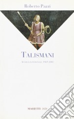 Talismani. Antologia personale 1969-2003 libro