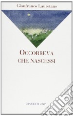 Occorreva che nascessi libro