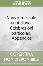 Nuovo messale quotidiano. Celebrazioni particolari. Appendice libro