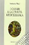 I Catari e la civiltà mediterranea - Seguito da Chanson de la croisade albigeoise. Ediz. bilingue libro