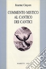 Commento mistico al Cantico dei cantici libro