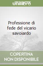 Professione di fede del vicario savoiardo libro