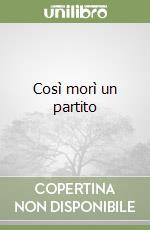 Così morì un partito libro