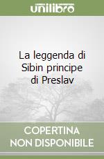 La leggenda di Sibin principe di Preslav