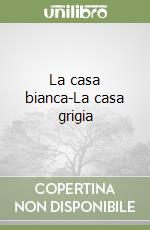 La casa bianca-La casa grigia libro