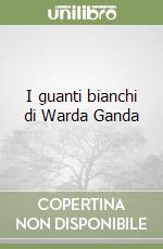 I guanti bianchi di Warda Ganda libro