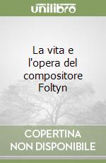 La vita e l'opera del compositore Foltyn libro