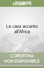 La casa accanto all'Africa