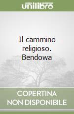 Il cammino religioso. Bendowa libro