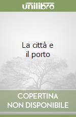 La città e il porto libro