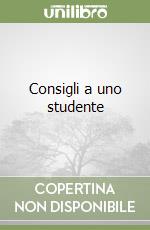 Consigli a uno studente libro