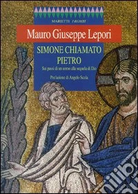 Simone chiamato Pietro. Sui passi di un uomo alla sequela di Dio libro