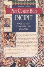 Incipit. Cinquant'anni, cinquanta libri (1953-2003) libro