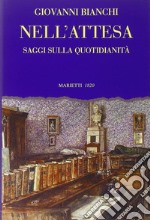 Nell'attesa. Saggi sulla quotidianità libro