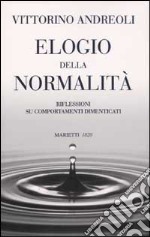 Elogio della normalità. Riflessioni su comportamenti dimenticati libro