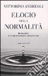 Elogio della normalità. Riflessioni su comportamenti dimenticati libro di Andreoli Vittorino