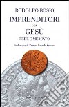 Imprenditori con Gesù. Fede e mercato libro