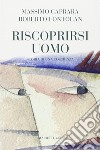 Riscoprirsi uomo. Storia di una coscienza libro