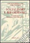 Socialismo e riformismo. Un dialogo fra passato e presente libro