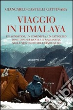 Viaggio in Himalaya. Un agnostico, un comunista, un cattolico discutono durante un'ascensione nelle montagne dell'Hindu Kush. Ediz. illustrata libro