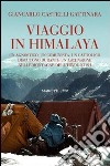 Viaggio in Himalaya. Un agnostico, un comunista, un cattolico discutono durante un'ascensione nelle montagne dell'Hindu Kush. Ediz. illustrata libro