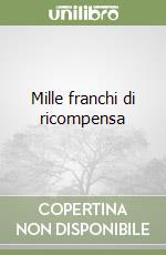 Mille franchi di ricompensa libro