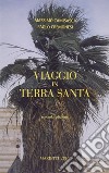 Viaggio in Terra Santa libro