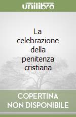 La celebrazione della penitenza cristiana libro