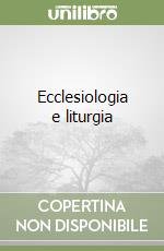 Ecclesiologia e liturgia libro