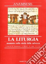 Anamnesis. Vol. 1: La liturgia, momento nella storia della salvezza libro