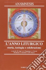 Anàmnesis. Vol. 6: L' anno liturgico. Storia, teologia e celebrazione libro