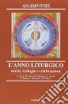 Anàmnesis. Vol. 6: L' anno liturgico. Storia, teologia e celebrazione libro