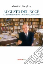 Augusto Del Noce. La legittimazione critica del moderno libro