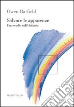 Salvare le apparenze. Uno studio sull'idolatria libro