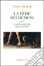 La fede dei demoni. Ovvero il superamento dell'ateismo libro