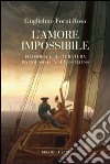 L'amore impossibile. Filosofia e letteratura da Rousseau a Levì-Strauss libro