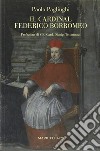 Il cardinal Federico Borromeo libro di Pagliughi Paolo