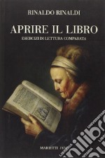 Aprire il libro. Esercizi di lettura comparata libro