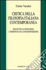 Critica della filosofia italiana contemporanea. Dialettica e ontologia: i termini di una contrapposizione libro