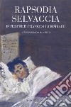 Rapsodia selvaggia. Interpreti francesi di Rimbaud libro di Marchetti A. (cur.)